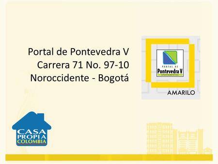 Portal de Pontevedra V Carrera 71 No. 97-10 Noroccidente - Bogotá.