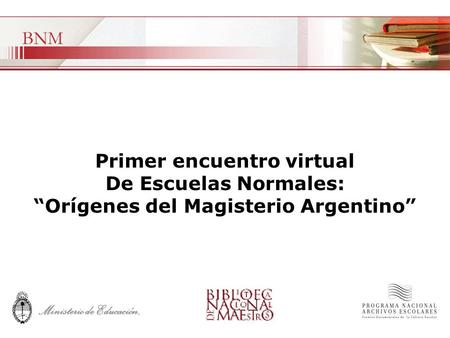 Ministerio de Educación, Primer encuentro virtual De Escuelas Normales: “Orígenes del Magisterio Argentino”
