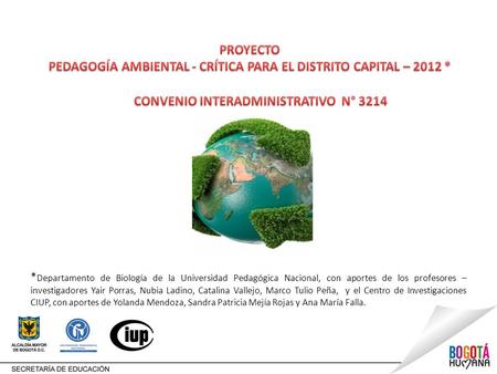 * Departamento de Biología de la Universidad Pedagógica Nacional, con aportes de los profesores – investigadores Yair Porras, Nubia Ladino, Catalina Vallejo,