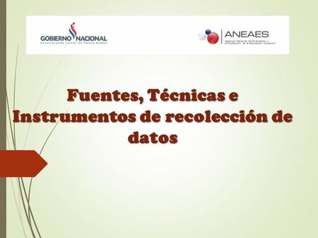 Fuentes, Técnicas e Instrumentos de recolección de datos.