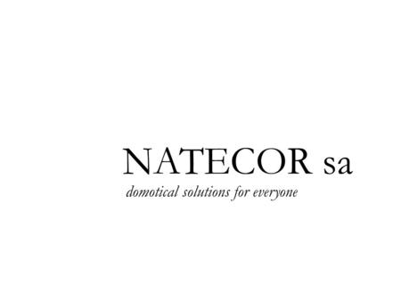 NATECOR sa domotical solutions for everyone. L‘empresa Natecor pretén ser una empresa especialitzada en les instal·lacions domòtiques. Amb l’objectiu.