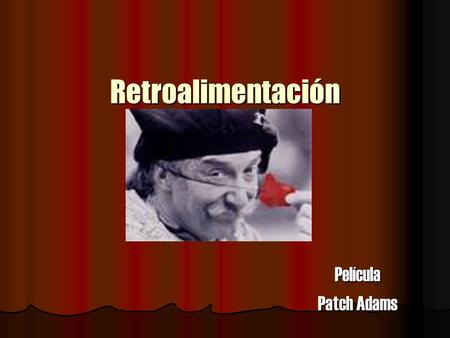 Retroalimentación Película Patch Adams.