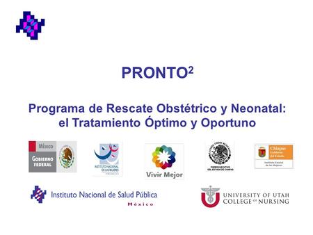 PRONTO2 Programa de Rescate Obstétrico y Neonatal: el Tratamiento Óptimo y Oportuno.