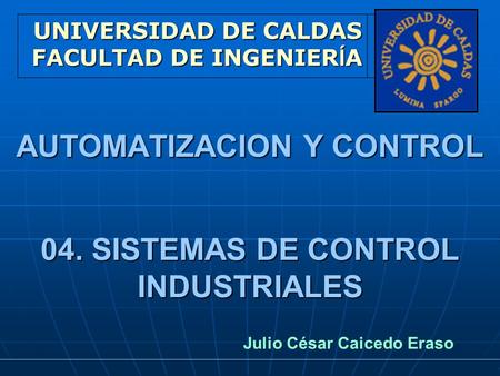 AUTOMATIZACION Y CONTROL 04. SISTEMAS DE CONTROL INDUSTRIALES