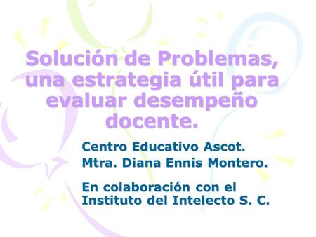 Centro Educativo Ascot. Mtra. Diana Ennis Montero.