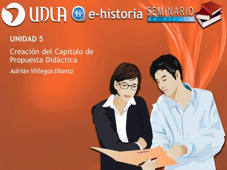 UNIDAD 5 Creación del Capítulo de Propuesta Didáctica Adrián Villegas Dianta.
