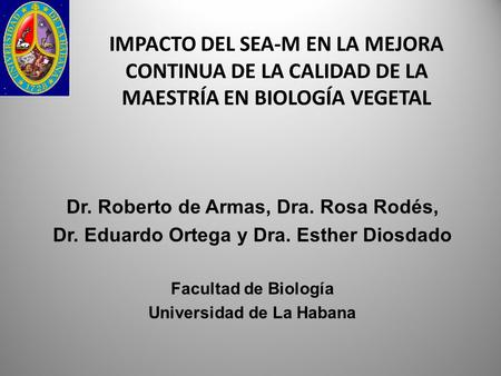 Dr. Roberto de Armas, Dra. Rosa Rodés,