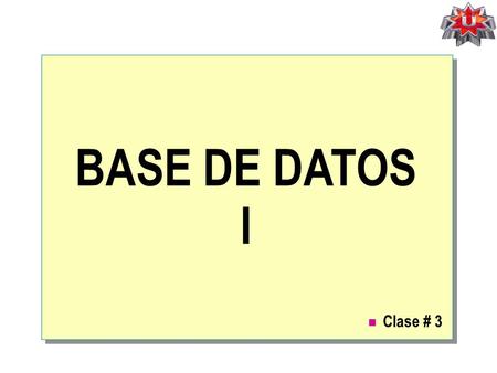 BASE DE DATOS I Clase # 3.