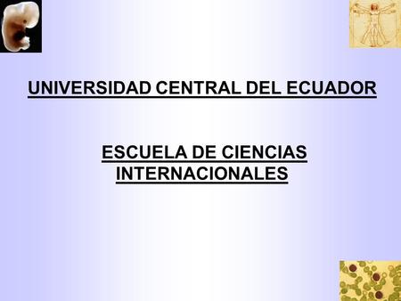 UNIVERSIDAD CENTRAL DEL ECUADOR ESCUELA DE CIENCIAS INTERNACIONALES.