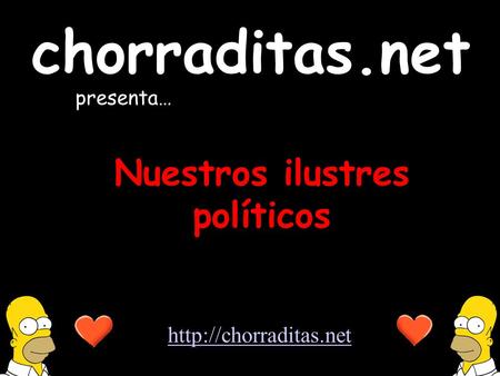 Nuestros ilustres políticos chorraditas.net presenta…