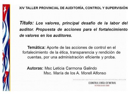 XIV TALLER PROVINCIAL DE AUDITORÍA, CONTROL Y SUPERVISIÓN Título: Los valores, principal desafío de la labor del auditor. Propuesta de acciones para el.
