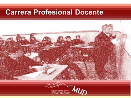 Carrera Profesional Docente. 1.Caracterización del Escenario Educativo. 2.Antecedentes históricos de Carrera Profesional Docente (CPD). 3.Síntesis propuesta.