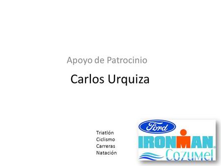 Carlos Urquiza Apoyo de Patrocinio Triatlón Ciclismo Carreras Natación.