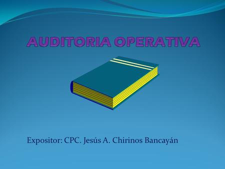 Expositor: CPC. Jesús A. Chirinos Bancayán