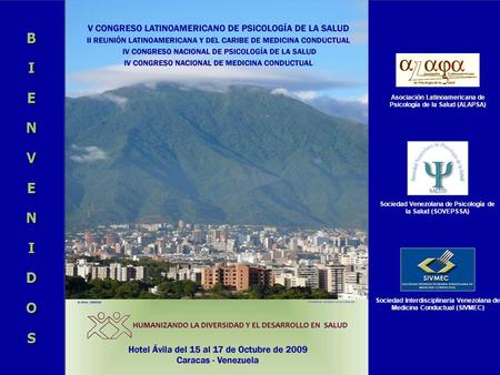 B I E N V D O S Asociación Latinoamericana de Psicología de la Salud (ALAPSA) Sociedad Venezolana de Psicología de la Salud (SOVEPSSA) Sociedad Interdisciplinaria.