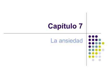 Capítulo 7 La ansiedad.