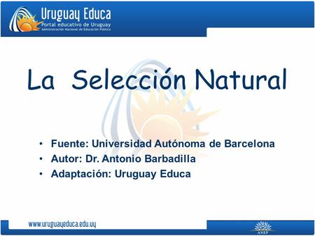 La Selección Natural Fuente: Universidad Autónoma de Barcelona