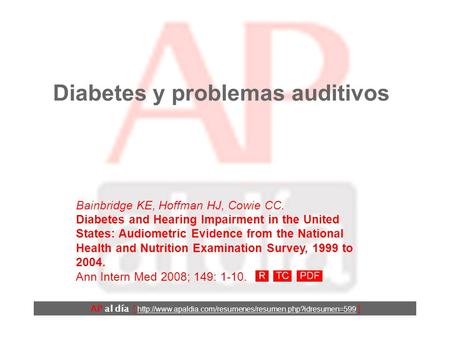 Diabetes y problemas auditivos Bainbridge KE, Hoffman HJ, Cowie CC. Diabetes and Hearing Impairment in the United States: Audiometric Evidence from the.