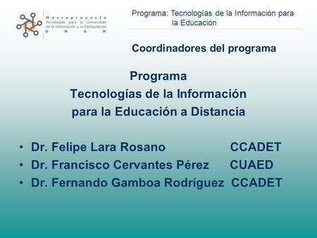 Programa: Tecnologías de la Información para la Educación Coordinadores del programa Programa Tecnologías de la Información para la Educación a Distancia.