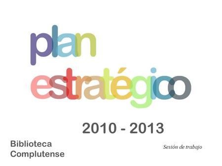 2010 - 2013 Sesión de trabajo Biblioteca Complutense.