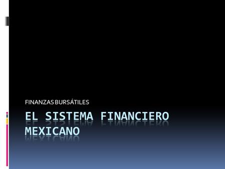 EL SISTEMA FINANCIERO MEXICANO