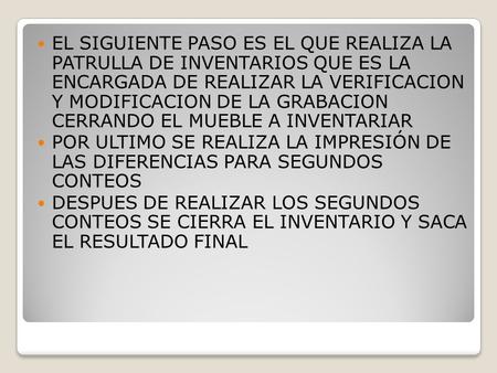 EL SIGUIENTE PASO ES EL QUE REALIZA LA PATRULLA DE INVENTARIOS QUE ES LA ENCARGADA DE REALIZAR LA VERIFICACION Y MODIFICACION DE LA GRABACION CERRANDO.