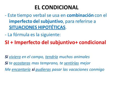 EL CONDICIONAL SI + Imperfecto del subjuntivo+ condicional