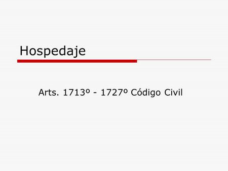 Hospedaje Arts. 1713º - 1727º Código Civil.
