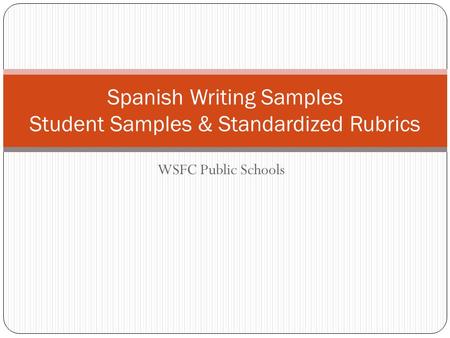 WSFC Public Schools Spanish Writing Samples Student Samples & Standardized Rubrics.