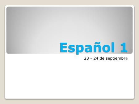 Español 1 23 - 24 de septiembre. La Campana Hoy es martes el 23 de septiembre de 2014. ¡Matemáticas! ◦1. seis + ocho = ◦2. veinte – once = ◦3. dos x nueve.