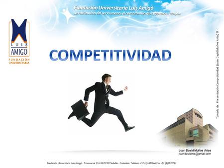 Juan David Muñoz Arias Tomado de: Presentación Competitividad (Juan David Muñoz Arias) 