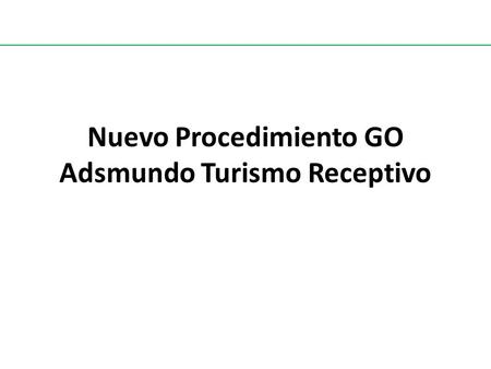 Nuevo Procedimiento GO Adsmundo Turismo Receptivo.