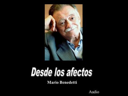 Desde los afectos Mario Benedetti Audio.