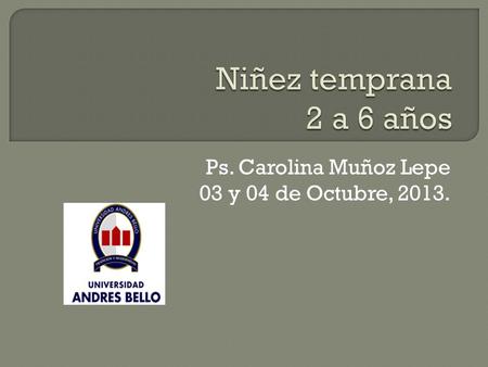 Ps. Carolina Muñoz Lepe 03 y 04 de Octubre, 2013..