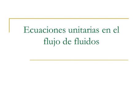 Ecuaciones unitarias en el flujo de fluidos