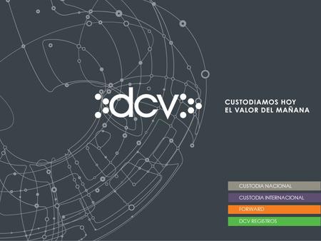 CUSTODIA NACIONAL CUSTODIA INTERNACIONAL FORWARD DCV REGISTROS.