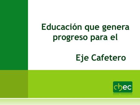 Educación que genera progreso para el Eje Cafetero.