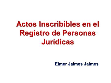 Actos Inscribibles en el Registro de Personas Jurídicas