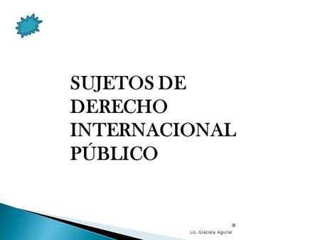 SUJETOS DE DERECHO INTERNACIONAL PÚBLICO