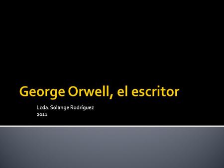 Lcda. Solange Rodríguez 2011.  Tenía la costumbre de chiquillo solitario de inventar historias y sostener conversaciones con personas imaginarias, y.