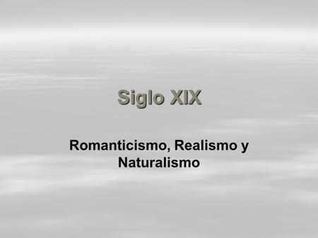 Romanticismo, Realismo y Naturalismo