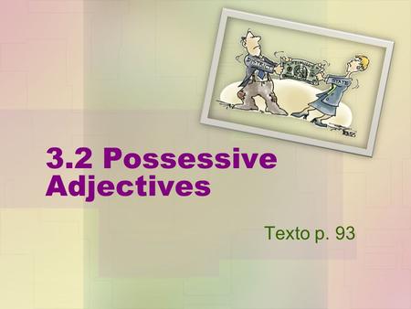 3.2 Possessive Adjectives
