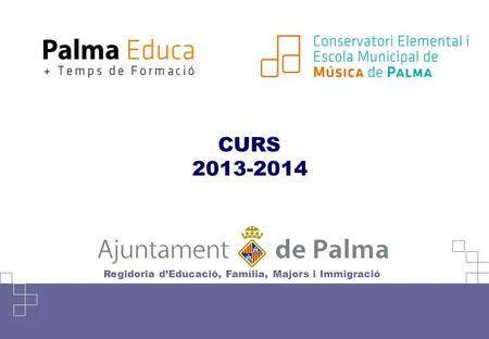 Regidoria d’Educació, Família, Majors i Immigració CURS 2013-2014.