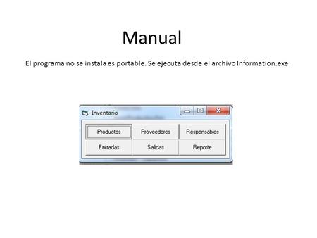 Manual El programa no se instala es portable. Se ejecuta desde el archivo Information.exe.
