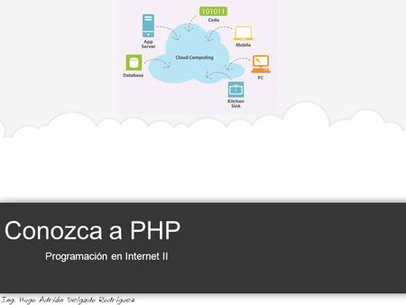 Conozca a PHP Programación en Internet II. Conozca a PHP Programación en Internet II Universidad de Guadalajara | Centro Universitario de la Costa ¿Qué.