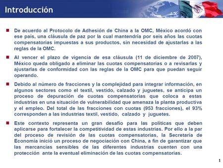Introducción De acuerdo al Protocolo de Adhesión de China a la OMC, México acordó con ese país, una cláusula de paz por la cual mantendría por seis años.
