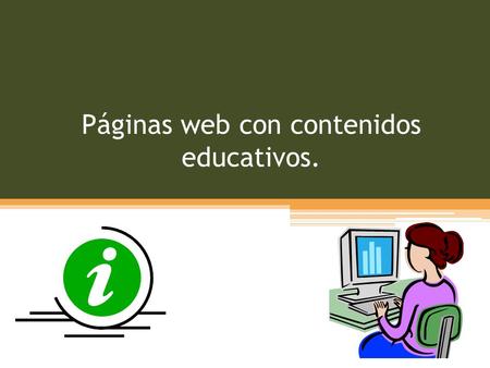 Páginas web con contenidos educativos.