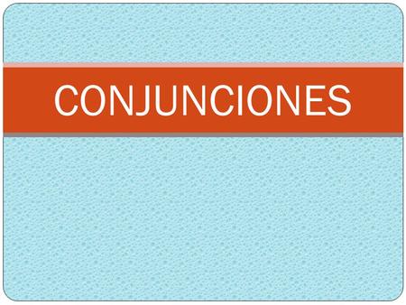 CONJUNCIONES.