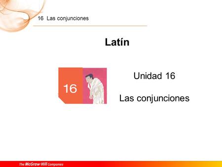 16 Las conjunciones Unidad 16 Las conjunciones Latín.