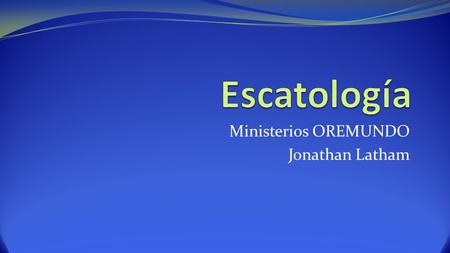 Ministerios OREMUNDO Jonathan Latham